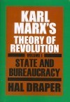 Karl Marx’s Theory of Revolution, Vol I: State and Bureaucracy by Hal Draper