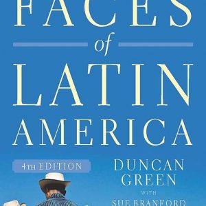 Faces of Latin America, 4th Edition (revised) by Duncan Green