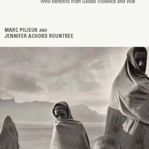 The Hidden Structure of Violence by Marc Pilisuk with Jen Rountree