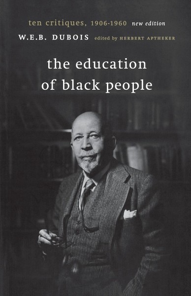 The Education of Black People: Ten Critiques, 1906–1960