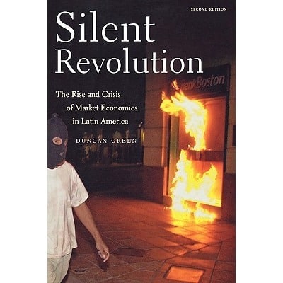 Silent Revolution: The Rise and Crisis of Market Economics in Latin America