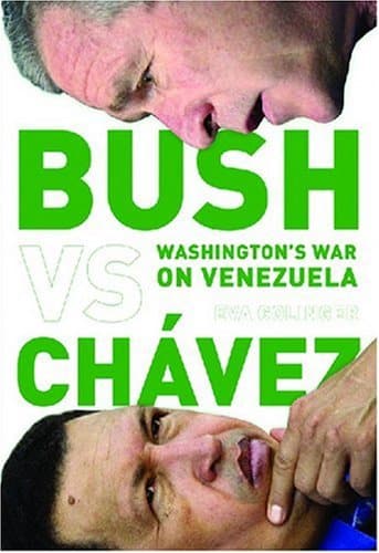 Bush versus Chavez: Washington's War on Venezuela