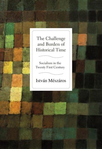 The Challenge and Burden of Historical Time: Socialism in the Twenty First Century