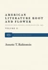 American Literature Root and Flower, Volume II: Significant Poets, Novelists and Dramatists, 1775–1955