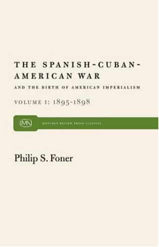 The Spanish-Cuban-American War and the Birth of American Imperialism, 1895–1898 Vol. 1