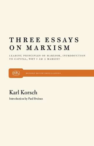 Three Essays on Marxism: Leading Principles of Marxism, Introduction to Capital, Why I Am a Marxist