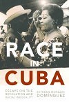 Race in Cuba: Essays on the Revolution and Racial Inequality