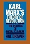 Karl Marx's Theory of Revolution, Vol. II: The Politics of Social Classes