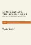 Late Marx and the Russian Road: Marx and the Peripheries of Capitalism