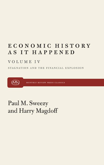 Stagnation and the Financial Explosion (Economic History As It Happened, Vol. IV)