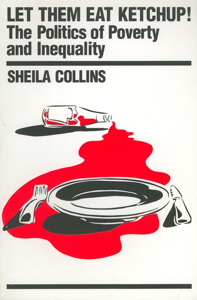 Let Them Eat Ketchup!: The Politics of Poverty and Inequality