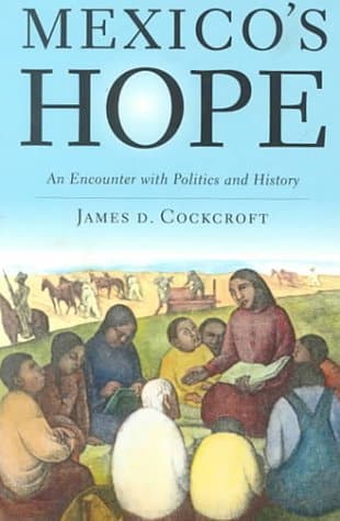 Mexico's Hope: An Encounter with Politics and History