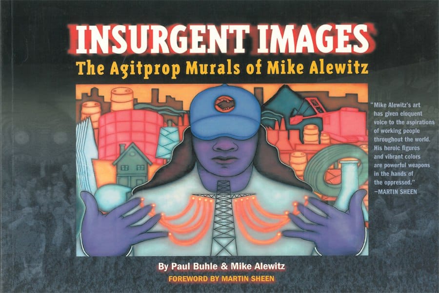 Insurgent Images: The Agitprop Murals of Mike Alewitz
