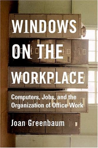 Windows on the Workplace: Technology, Jobs, and the Organization of Office Work