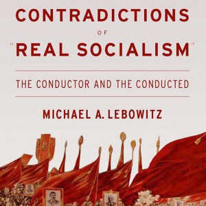 The Contradictions of "Real Socialism": The Conductor and the Conducted