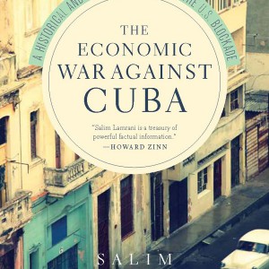 The Economic War Against Cuba: A Historical and Legal Perspective on the U.S. Blockade