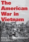 The American War in Vietnam: Crime or Commemoration?