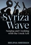 The Syriza Wave: Surging and Crashing with the Greek Left