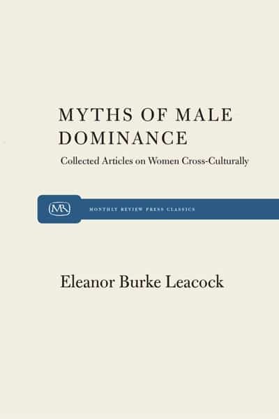 Myths of Male Dominance: Collected Articles on Women Cross-Culturally