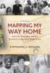 Mapping My Way Home: Activism, Nostalgia, and the Downfall of Apartheid South Africa 1