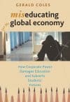 Miseducating for the Global Economy: How Corporate Power Damages Education and Subverts Students' Futures