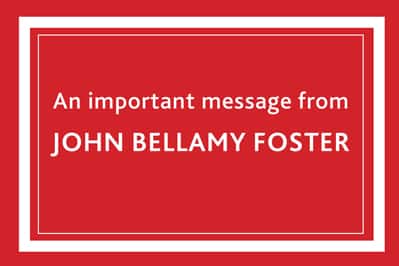An important message from John Bellamy Foster