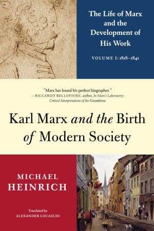 Monthly Review | Karl Marx and the Birth of Modern Society: The Life of ...