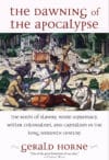 The Dawning of the Apocalypse: The Roots of Slavery, White Supremacy, Settler Colonialism, and Capitalism in the Long Sixteenth Century