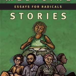 Medicine Stories: Essays for Radicals