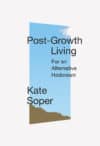 Post-Growth Living: For an Alternative Hedonism