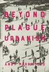 Beyond Plague Urbanism