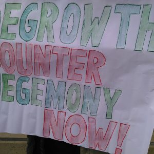 "DEGROWTH: COUNTER HEGEMONY NOW"